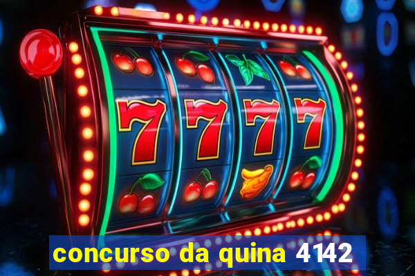 concurso da quina 4142